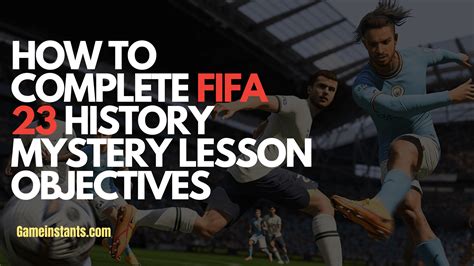 A recent objective called the History Mystery Lesson Objective has been added to the game which gives no solid description and instruction to the players, instead there are riddles to test the players. . Fifa 23 history mystery lesson